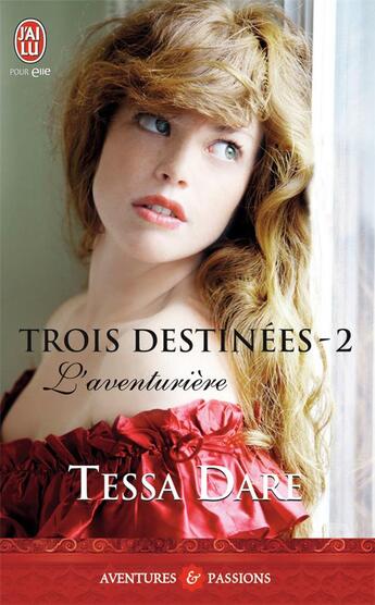 Couverture du livre « Trois destinées Tome 2 : l'aventurière » de Tessa Dare aux éditions J'ai Lu