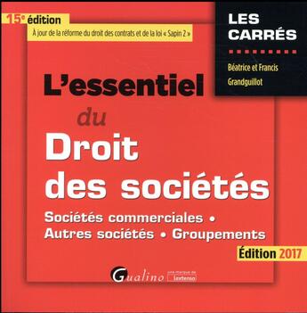 Couverture du livre « L'essentiel du droit des sociétés (édition 2017) » de Beatrice Grandguillot et Francis Grandguillot aux éditions Gualino