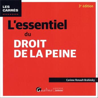 Couverture du livre « L'essentiel du droit de la peine : panorama des dispositions récentes tant en ce qui concerne le prononcé de la peine que son exécution » de Corinne Renault-Brahinsky aux éditions Gualino