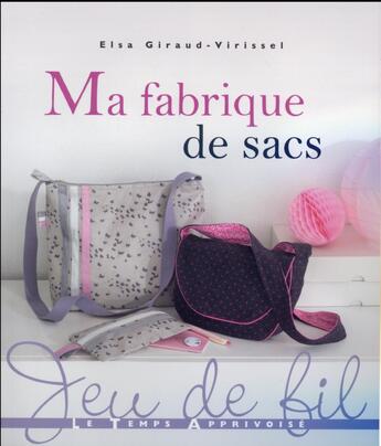 Couverture du livre « Ma fabrique de sacs » de Elsa Giraud-Virissel aux éditions Le Temps Apprivoise