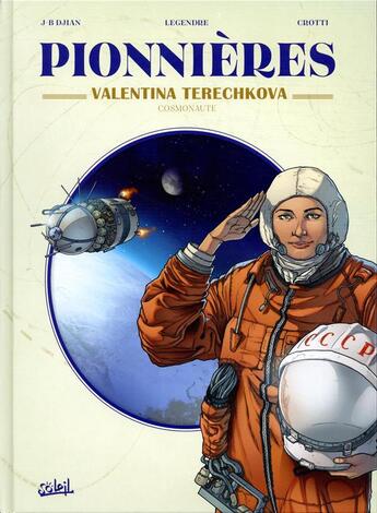 Couverture du livre « Pionnières : Valentina Terechkova, cosmonaute » de Nathaniel Legendre et Jean-Baptiste Djian et Mattia Crotti aux éditions Soleil