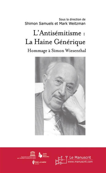 Couverture du livre « L'antisémitisme : la haine générique ; hommage à Simon Wiesenthal » de Shimon Samuels et Collectif et Mark Weitzman aux éditions Le Manuscrit