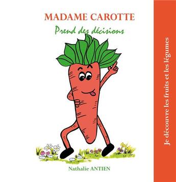 Couverture du livre « Madame Carotte prend des décisions » de Nathalie Antien aux éditions Books On Demand