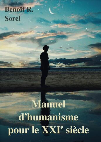 Couverture du livre « Manuel d'humanisme pour le 21e siècle » de Benoit R. Sorel aux éditions Books On Demand