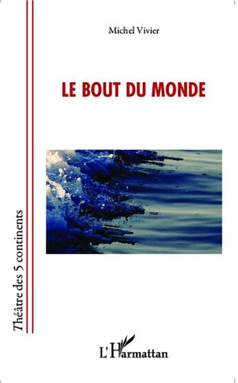 Couverture du livre « Le bout du monde » de Michel Vivier aux éditions L'harmattan