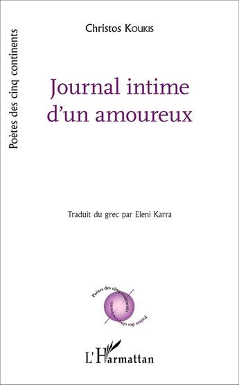 Couverture du livre « Journal intime d'un amoureux : - Traduit du grec par Eleni Karra » de Christos Koukis aux éditions L'harmattan