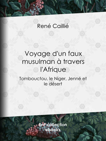 Couverture du livre « Voyage d'un faux musulman à travers l'Afrique » de René Caillié aux éditions Epagine