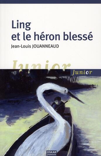 Couverture du livre « Ling et le héron blessé » de Jean-Louis Jouanneau aux éditions Oskar