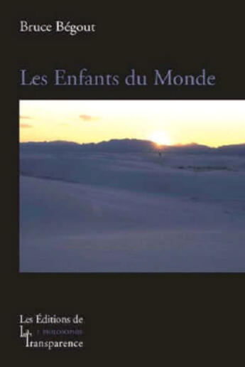 Couverture du livre « Les enfants du monde » de Bruce Begout aux éditions Transparence