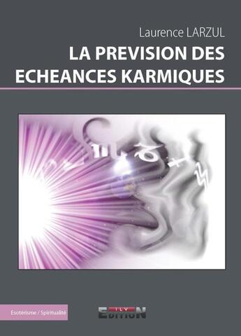 Couverture du livre « La prévision des échéances karmiques » de Laurence Larzul aux éditions Inlibroveritas