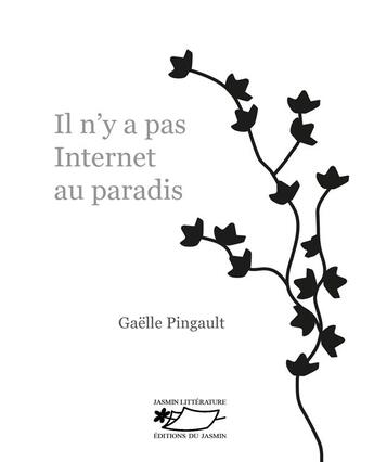 Couverture du livre « Il n'y a pas internet au paradis » de Gaelle Pingault aux éditions Jasmin