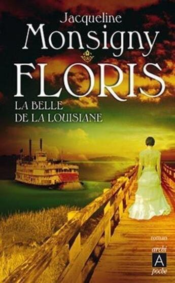 Couverture du livre « Floris Tome 3 ; la belle de Louisiane » de Jacqueline Monsigny aux éditions Archipoche