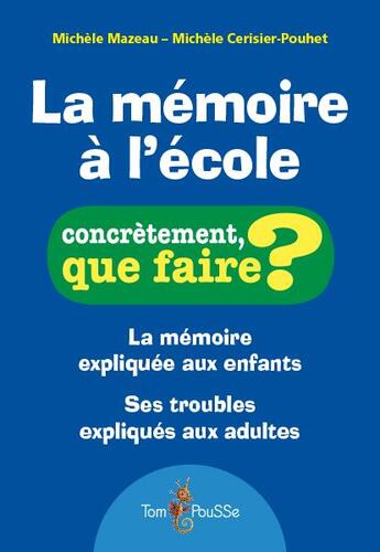 Couverture du livre « La mémoire à l'école » de Michèle Mazeau et Michele Cerisier-Pouhet aux éditions Tom Pousse