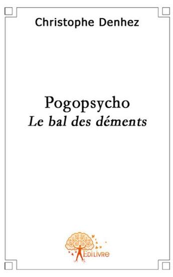 Couverture du livre « Pogopsycho ; le bal des déments » de Christophe Denhez aux éditions Edilivre