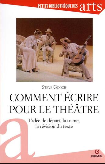 Couverture du livre « Comment ecrire pour le theatre - l'idee de depart, la trame, la revision du texte » de Steve Gooch aux éditions Gremese