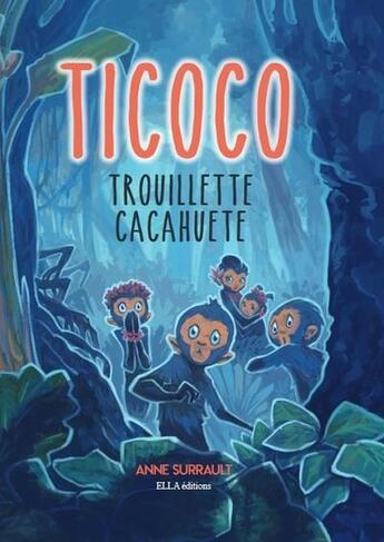 Couverture du livre « Ticoco : trouillette cacahuète » de Anne Surrault et Remi Decout aux éditions Ella Editions