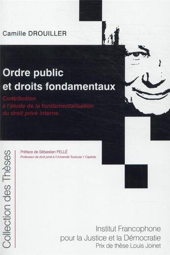 Couverture du livre « Ordre public et droits fondamentaux : contribution à l'étude de la fondamentalisation du droit privé » de Camille Drouiller aux éditions Ifjd