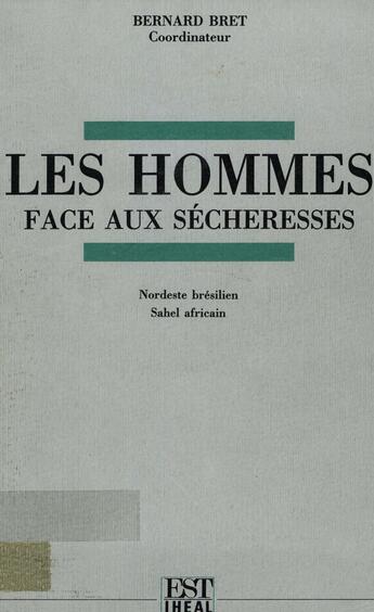 Couverture du livre « Les hommes face aux sécheresses » de Bret Bernard aux éditions Éditions De L'iheal