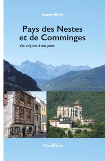 Couverture du livre « Pays des Nestes et de Comminges, des origines à nos jours » de Jacques Brau aux éditions Monhelios