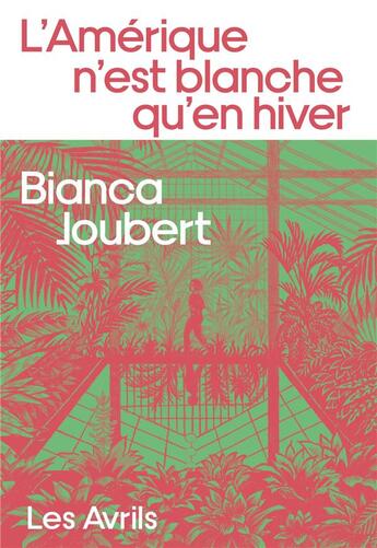 Couverture du livre « L'Amérique n'est blanche qu'en hiver » de Bianca Joubert aux éditions Les Avrils