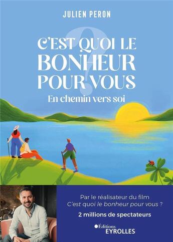 Couverture du livre « C'est quoi le bonheur pour vous ? : En chemin vers soi » de Julien Peron aux éditions Eyrolles