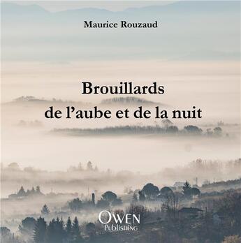 Couverture du livre « Brouillards de l'aube et de la nuit » de Maurice Rouzaud aux éditions Owen