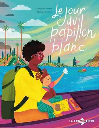 Couverture du livre « Le jour du papillon blanc » de Francoise Johnen et Elodie Flavenot aux éditions La Cabane Bleue