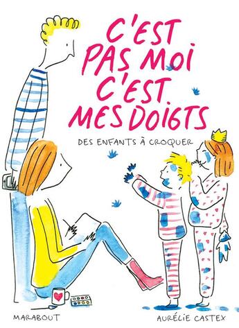 Couverture du livre « C'est pas moi c'est mes doigts ; des enfants à croquer » de Aurélie Castex aux éditions Marabulles