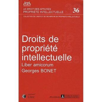 Couverture du livre « Droits de propriete intellectuelle ; liber amicorum Georges Bonnet » de  aux éditions Lexisnexis