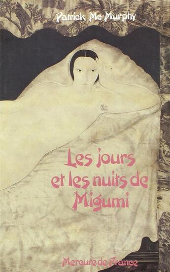 Couverture du livre « Les jours et les nuits de migumi » de Patrick Mcmurphy aux éditions Mercure De France
