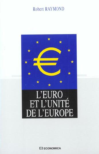 Couverture du livre « L'euro et l'unite de l'europe ; edition 2001 » de Robert Raymond aux éditions Economica