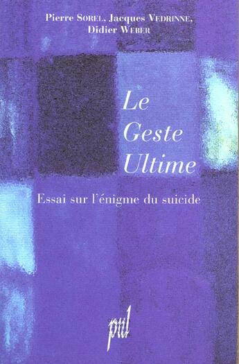 Couverture du livre « Le geste ultime. essai sur l'enigme du suicide » de Sorel/Vedrinne/Weber aux éditions Pu De Lyon