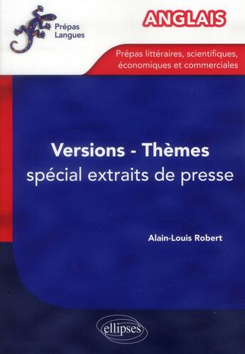 Couverture du livre « Anglais. themes, versions. entrainement. special extraits de presse » de Alain-Louis Robert aux éditions Ellipses