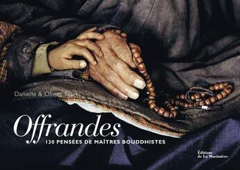 Couverture du livre « Offrandes ; 130 pensées de maîtres bouddhistes » de Olivier Follmi et Danielle Follmi aux éditions La Martiniere