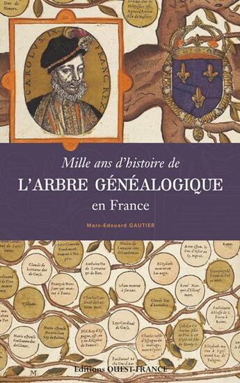 Couverture du livre « Mille ans d'histoire de l'arbre généalogique en France » de Marc-Edouard Gautier aux éditions Ouest France