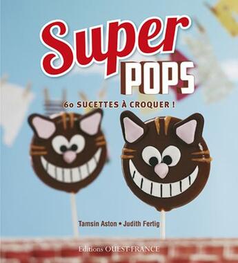 Couverture du livre « Super pops, 60 sucettes à croquer » de Fertiq Aston aux éditions Ouest France