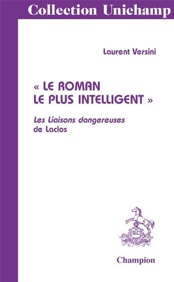 Couverture du livre « Le roman le plus intelligent ; les Liaisons dangereuses de Laclos » de Laurent Versini aux éditions Honore Champion