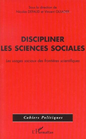 Couverture du livre « Discipliner les sciences sociales - les usages sociaux des frontieres scientifiques » de  aux éditions L'harmattan