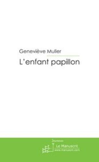 Couverture du livre « L'enfant papillon » de Genevieve Muller aux éditions Le Manuscrit