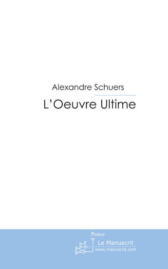 Couverture du livre « L'oeuvre ultime » de Schuers-A aux éditions Le Manuscrit