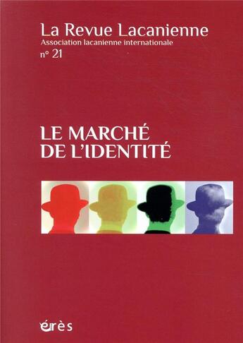 Couverture du livre « Revue lacanienne 21 - le marche de l'identite » de  aux éditions Eres