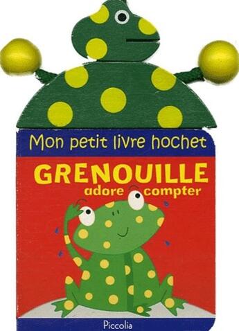 Couverture du livre « Mon petit livre hochet ; grenouille adore compter » de Piccolia aux éditions Piccolia