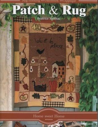 Couverture du livre « Patch & rug ; rug-hooking, patchwork, appliqué » de Beatric Meilhac aux éditions De Saxe