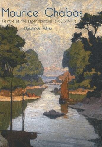 Couverture du livre « Maurice Chabas ; peintre et messager spirituel (1862-1947) » de Myriam De Palma aux éditions Somogy