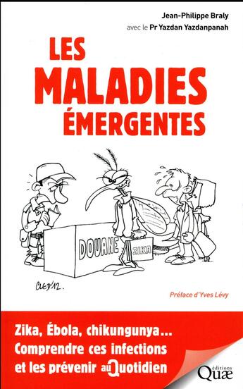 Couverture du livre « Les maladies émergentes ; Zika, Ebola, Chikungunya... comprendre ces infections et les prévenir au quotidien » de Yazdan Yazdanpanah et Jean-Philippe Braly aux éditions Quae