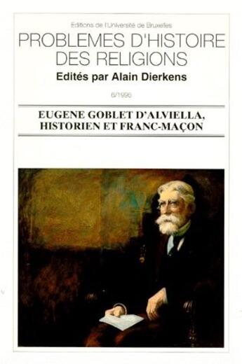 Couverture du livre « Eugène Goblet d'Alviella, historien et franc-maçon » de Alain Dierkens aux éditions Universite De Bruxelles