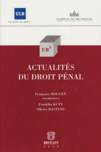 Couverture du livre « Actualités du droit pénal » de Francoise Roggen et Franklin Kuty et Olivier Bastyns aux éditions Bruylant