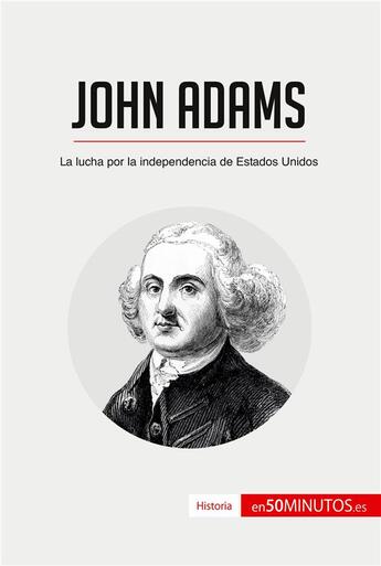 Couverture du livre « John Adams : la lucha por la independencia de estados unidos » de  aux éditions 50minutos.es