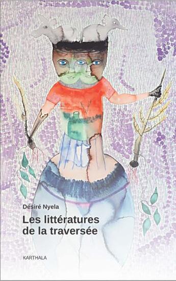 Couverture du livre « Les littératures de la traversée » de Desire Nyela aux éditions Karthala