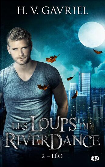 Couverture du livre « Les loups de Riverdance Tome 2 : Léo » de H. V. Gavriel aux éditions Milady